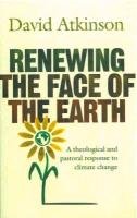 Renewing the Face of the Earth Atkinson David, Atkinson David John