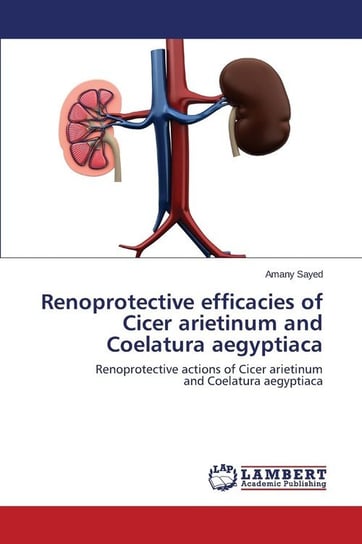 Renoprotective efficacies of Cicer arietinum and Coelatura aegyptiaca Sayed Amany