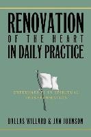 Renovation of the Heart in Daily Practice: Experiments in Spiritual Transformation Johnson Jan, Willard Dallas