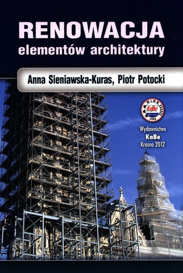 Renowacja elementów architektury Sieniawska-Kuras Anna, Potocki Piotr
