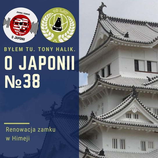 Renowacja zamku w Himeji - O Japonii - podcast Rzentarzewski Konrad, Sokołowska Joanna