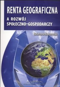 Renta Geograficzna a Rozwój Społeczno-Gospodarczy Kopczewska Katarzyna