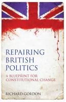 Repairing British Politics Gordon Richard, Gordon R. J. F.