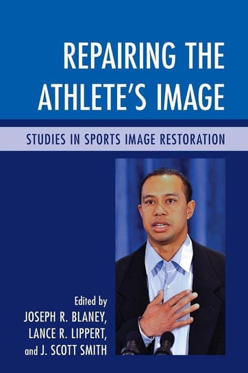 Repairing the Athlete's Image Rowman & Littlefield Publishing Group Inc