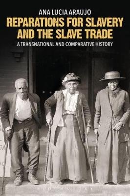 Reparations for Slavery and the Slave Trade Araujo Ana Lucia