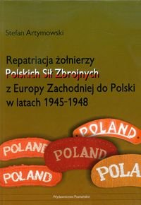 Repatriacja żołnierzy Polskich Sił Zbrojnych z Europy Zachodniej do Polski w latach 1945-1948 Artymowski Stefan