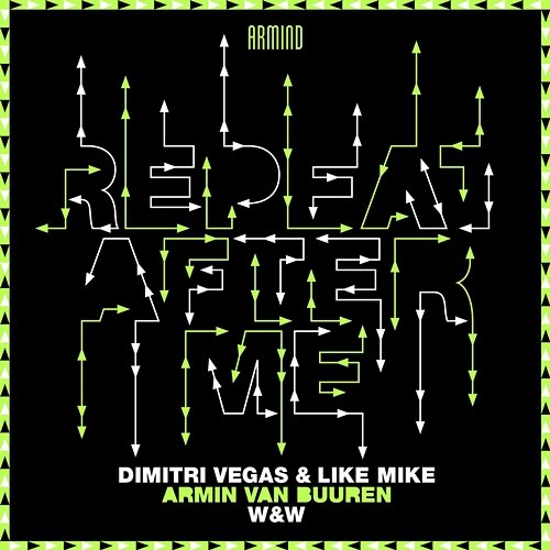 Repeat After Me Dimitri Vegas & Like Mike, Armin Van Buuren, W&W