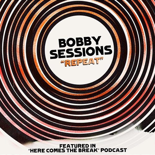Repeat Bobby Sessions