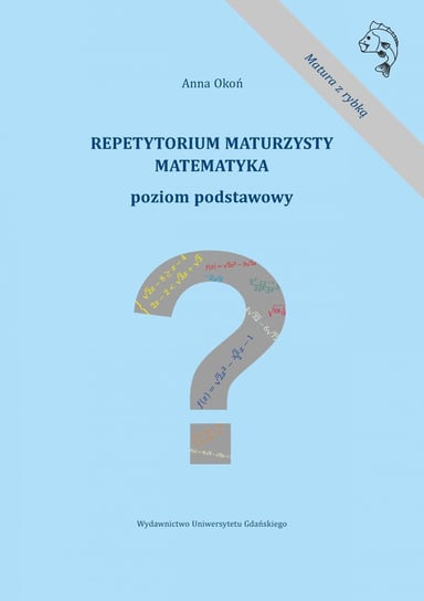 Repetytorium maturzysty. Matematyka. Poziom podstawowy Anna Okoń