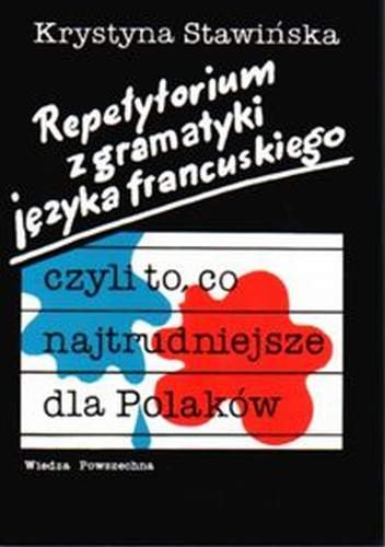 Repetytorium z gramatyki języka francuskiego Stawińska Krystyna