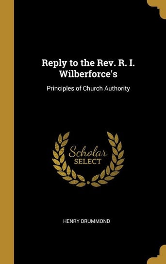 Reply to the Rev. R. I. Wilberforce's Drummond Henry