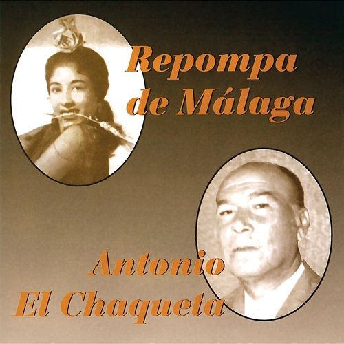 Repompa De Málaga Y Antonio El Chaqueta Repompa de Málaga, Antonio "El Chaqueta"