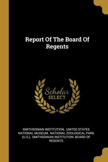 Report Of The Board Of Regents Institution Smithsonian