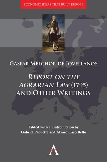 'Report on the Agrarian Law' (1795) and Other Writings Melchor De Jovellanos Gaspar