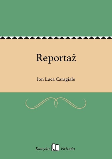 Reportaż Caragiale Ion Luca