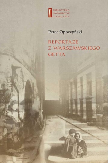 Reportaże z warszawskiego getta Opoczyński Perec