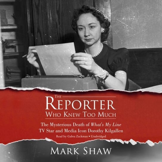 Reporter Who Knew Too Much Shaw Mark