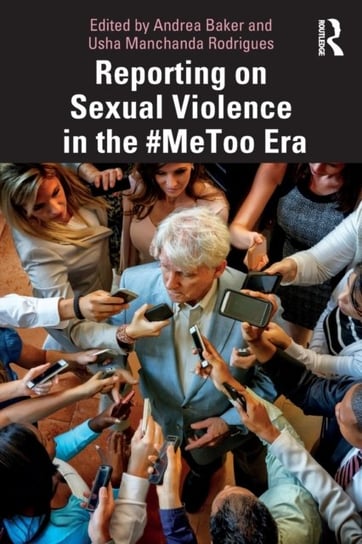 Reporting on Sexual Violence in the #MeToo Era Opracowanie zbiorowe