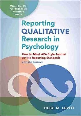 Reporting Qualitative Research in Psychology: How to Meet APA Style Journal Article Reporting Standards Heidi M. Levitt