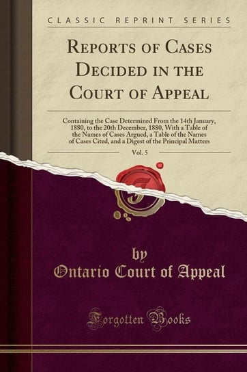 Reports of Cases Decided in the Court of Appeal, Vol. 5 Appeal Ontario Court Of