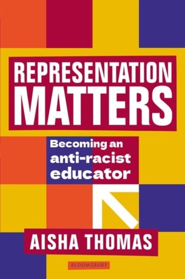 Representation Matters: Becoming an anti-racist educator Opracowanie zbiorowe
