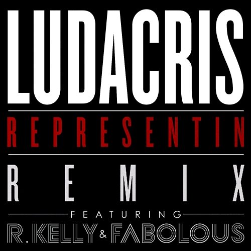 Representin Ludacris feat. R. Kelly, Fabolous