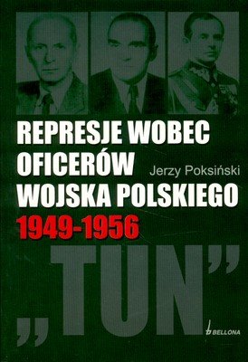 Represje Wobec Oficerów Wojska Polskiego 1949-1956 Poksiński Jerzy
