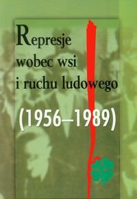Represje wobec wsi i ruchu ludowego 1956-1989. Tom 2 Opracowanie zbiorowe