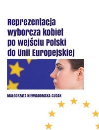 Reprezentacja wyborcza kobiet  po wejściu Polski do Unii Europejskiej Niewiadomska-Cudak Małgorzata