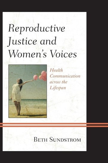 Reproductive Justice and Women S Voices Sundstrom Beth L.