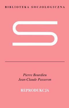 Reprodukcja Passeron Jean Claude, Bourdieu Pierre