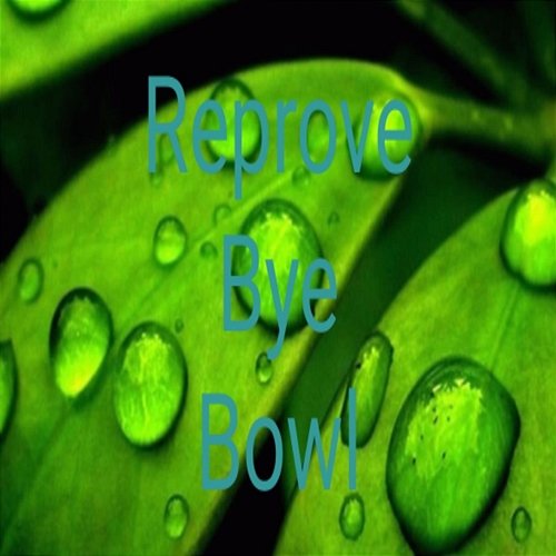 Reprove Bye Bowl