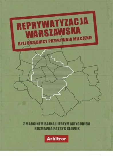 Reprywatyzacja warszawska. Byli urzędnicy przerywają milczenie - ebook epub Słowik Patryk, Mrygoń Jerzy, Bajko Marcin