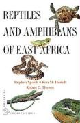Reptiles and Amphibians of East Africa Howell Kim, Spawls Stephen, Drewes Robert C.
