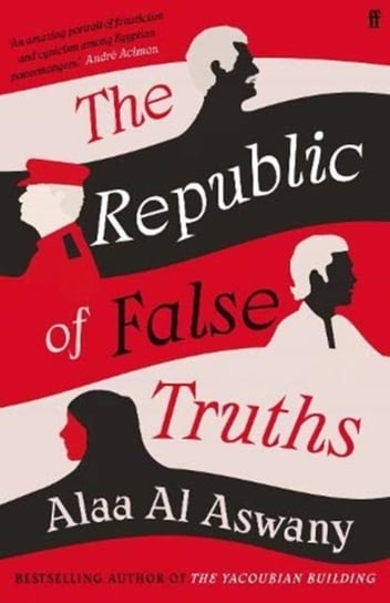 Republic Of False Truths Alaa Al Aswany