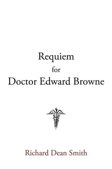 Requiem for Doctor Edward Browne Smith Richard Dean