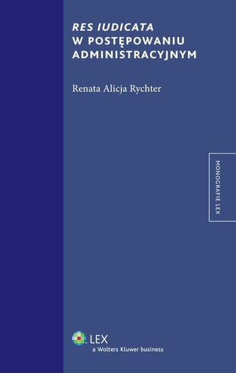 Res iudicata w postępowaniu administracyjnym Rychter Renata Alicja