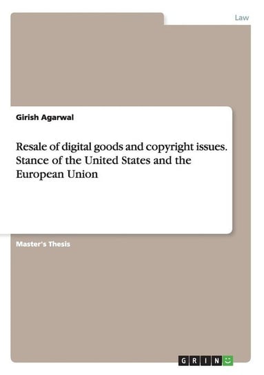 Resale of digital goods and copyright issues. Stance of the United States and the European Union Agarwal Girish