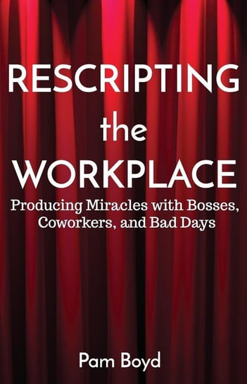 Rescripting the Workplace Boyd Pam