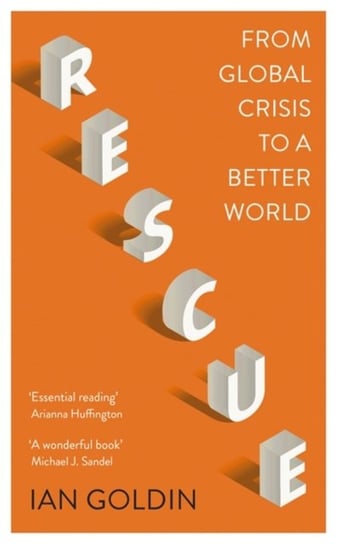 Rescue: From Global Crisis to a Better World Goldin Ian