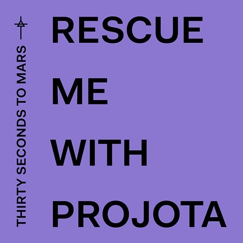 Rescue Me Thirty Seconds To Mars, Projota