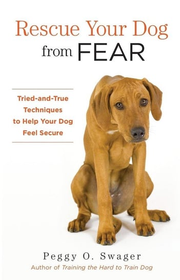 Rescue Your Dog from Fear Swager Peggy O.
