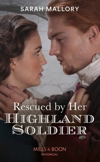 Rescued By Her Highland Soldier Mallory Sarah