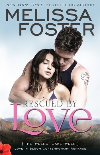 Rescued by Love. Love in Bloom Melissa Foster
