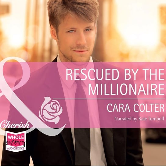 Rescued by the Millionaire Colter Cara