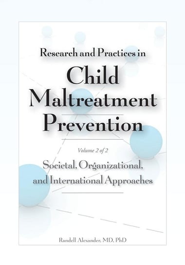 Research and Practices in Child Maltreatment Prevention, Volume Two Alexander Randell