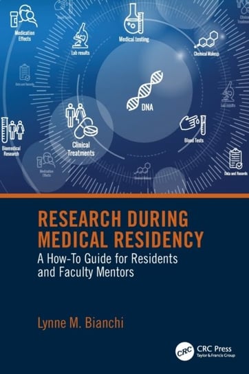 Research During Medical Residency: A How to Guide for Residents and Faculty Mentors Lynne M. Bianchi