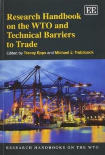 Research Handbook on the WTO and Technical Barriers to Trade Tracey Epps