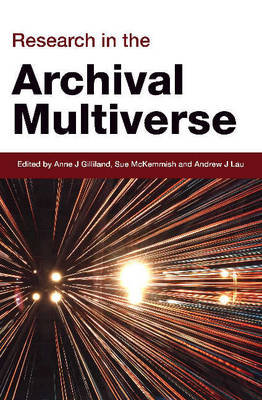 Research in the Archival Multiverse Monash University Publishing