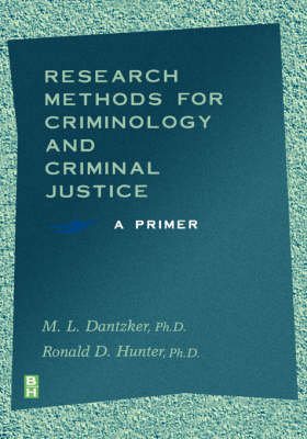 Research Methods for Criminology and Criminal Justice: A Primer Dantzker M. L., Hunter Ronald D.